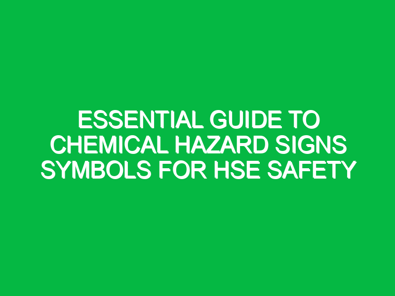 essential guide to chemical hazard signs symbols for hse safety 15518