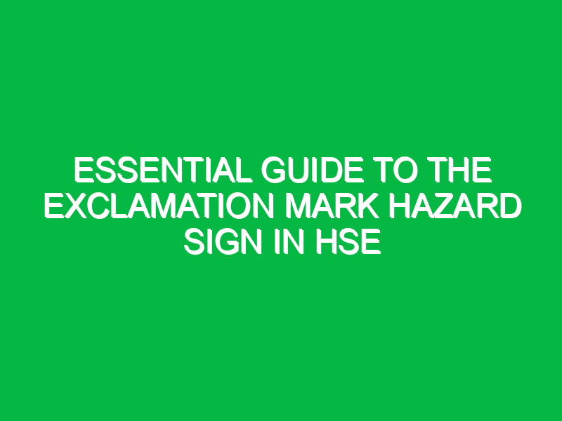 essential guide to the exclamation mark hazard sign in hse 16686