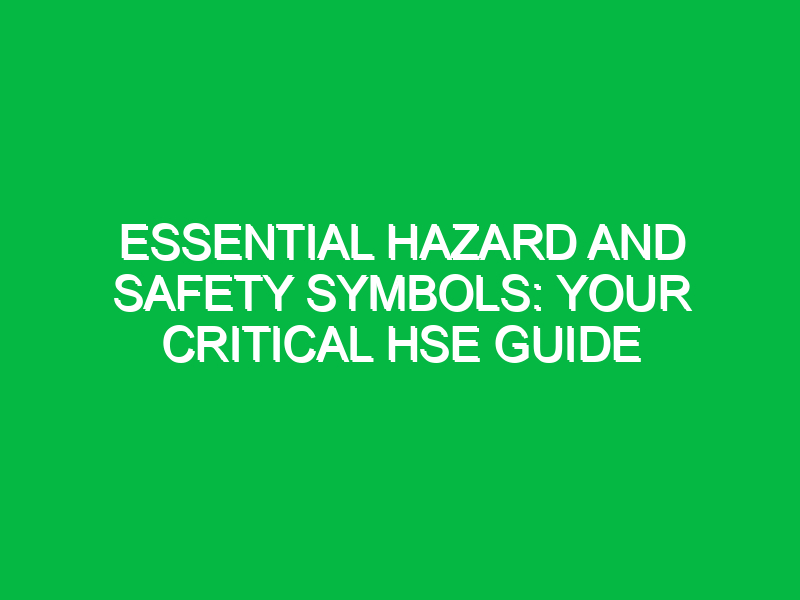 essential hazard and safety symbols your critical hse guide 15655