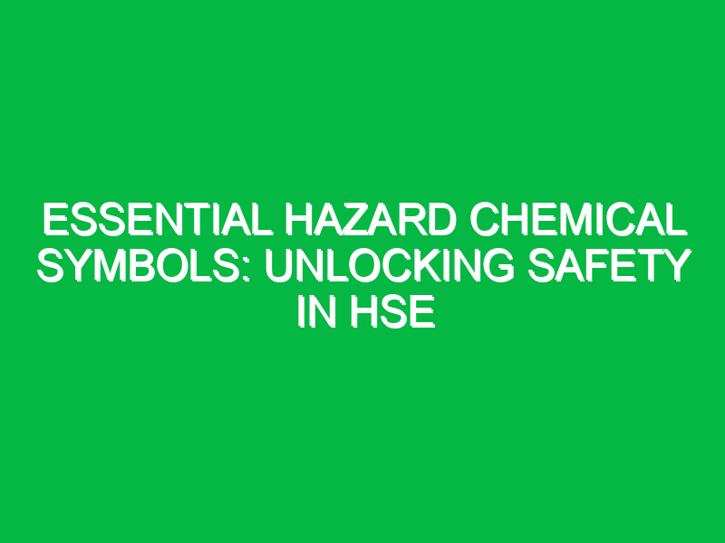 essential hazard chemical symbols unlocking safety in hse 15666