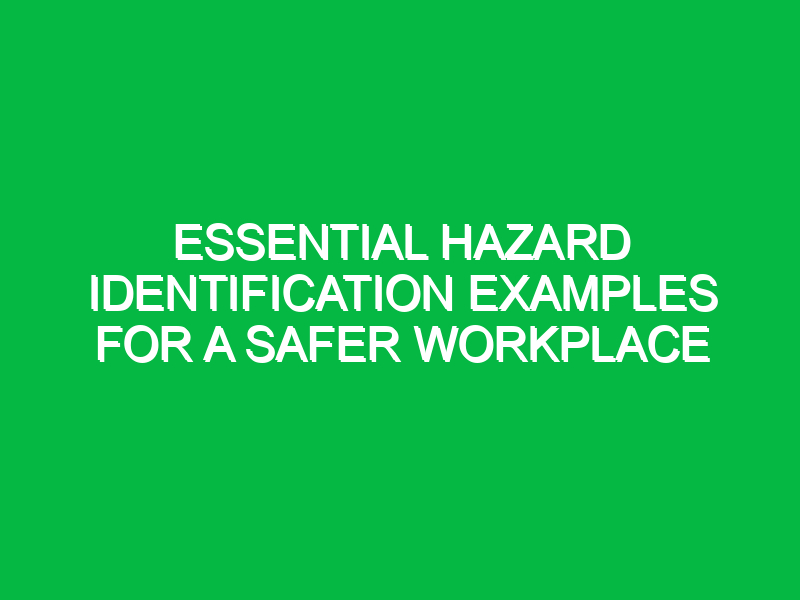 essential hazard identification examples for a safer workplace 15676