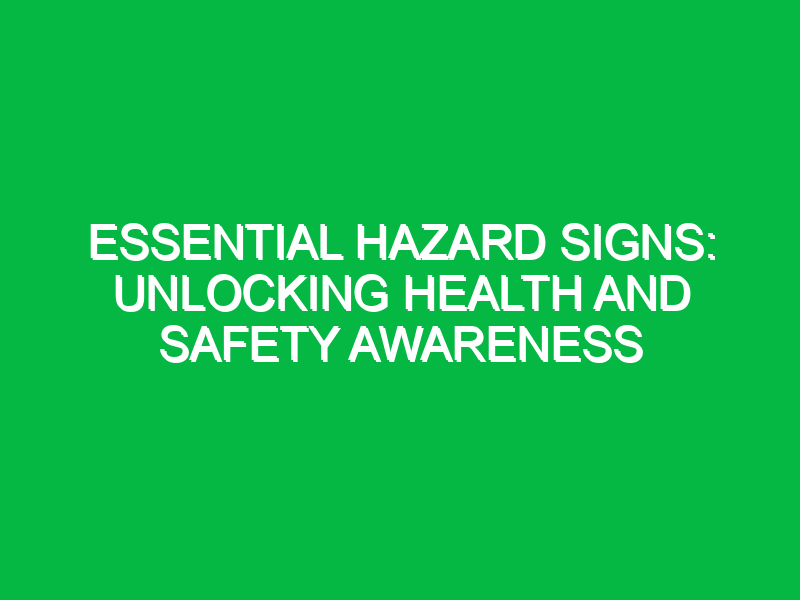 essential hazard signs unlocking health and safety awareness 15653