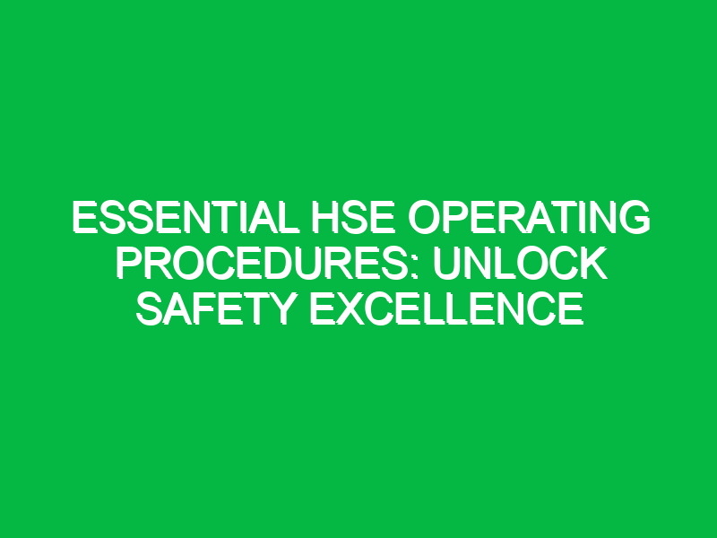 essential hse operating procedures unlock safety