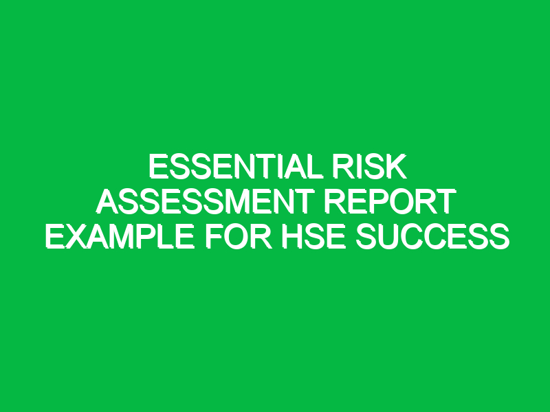 essential risk assessment report example for hse success 15997