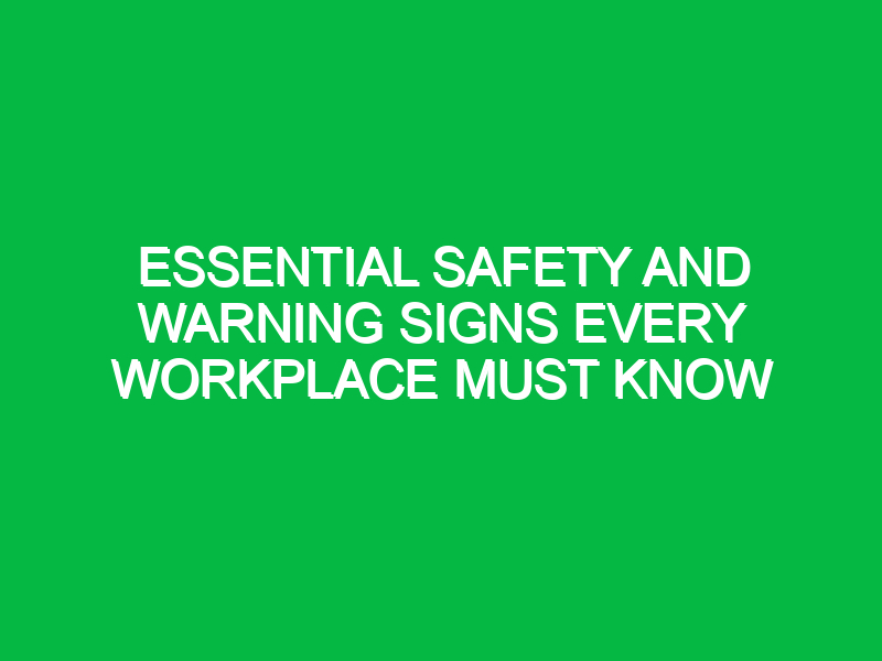 essential safety and warning signs every workplace must know 16072