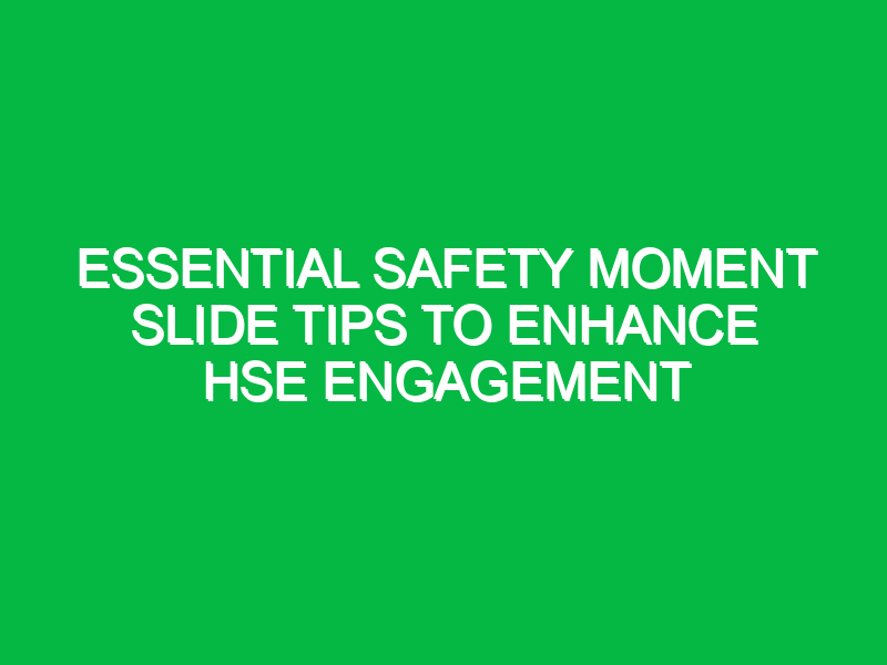 essential safety moment slide tips to enhance hse engagement 16092