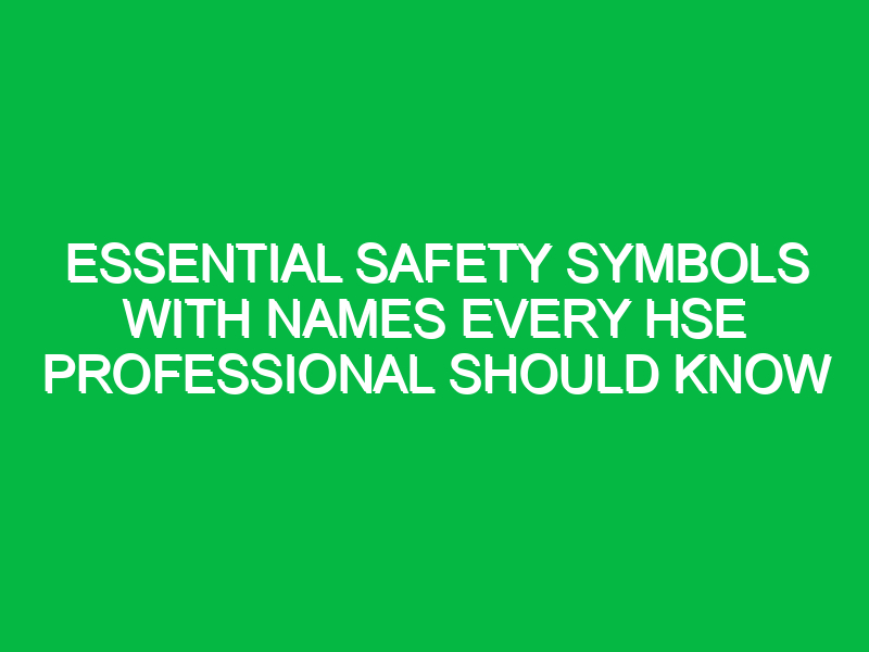 essential safety symbols with names every hse professional should know 16123