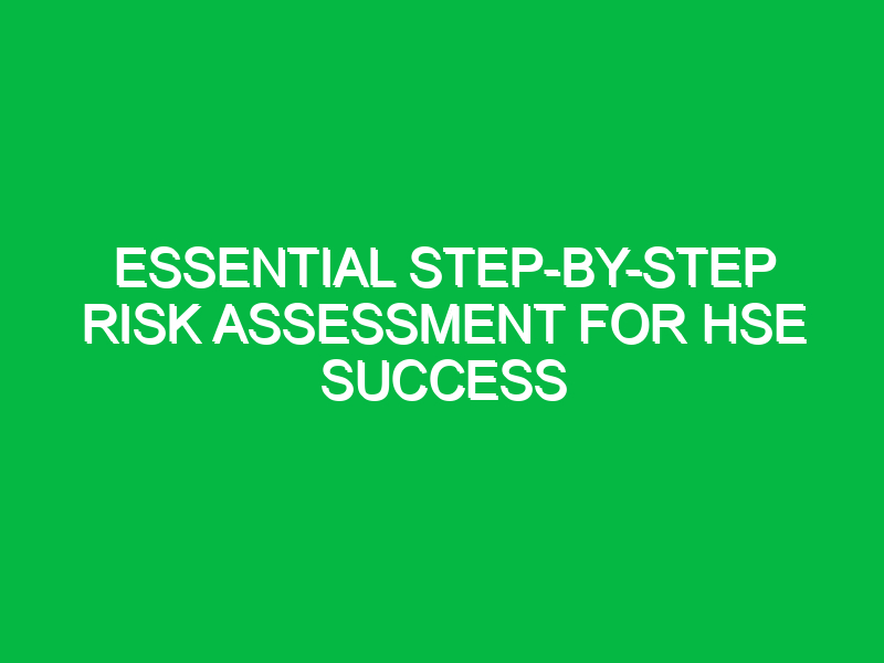 essential step by step risk assessment for hse success 15245