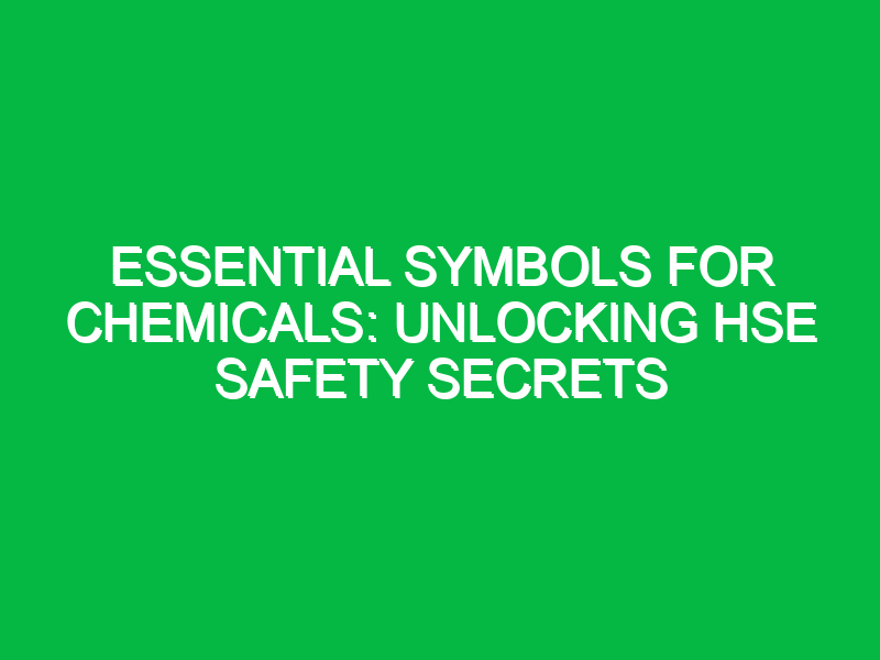 essential symbols for chemicals unlocking hse safety secrets 16170