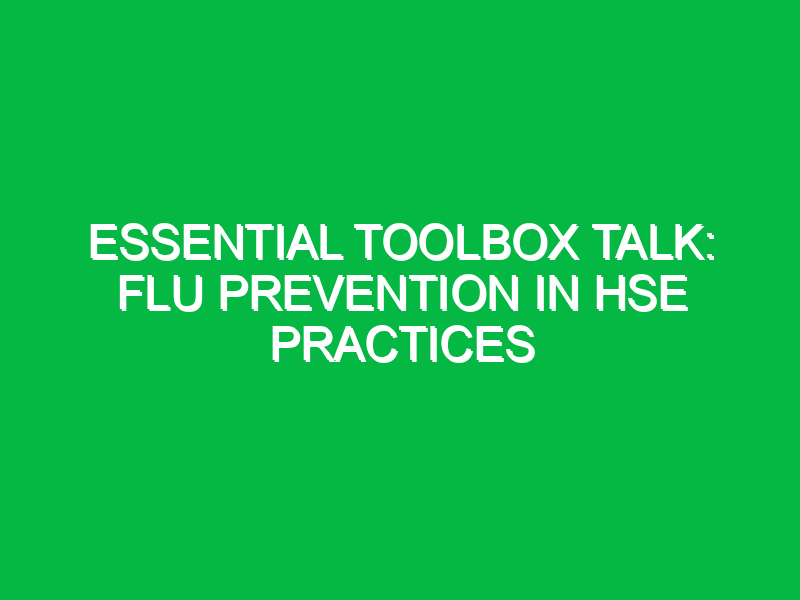 essential toolbox talk flu prevention in hse practices 16431