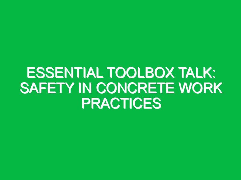 essential toolbox talk safety in concrete work practices 16024