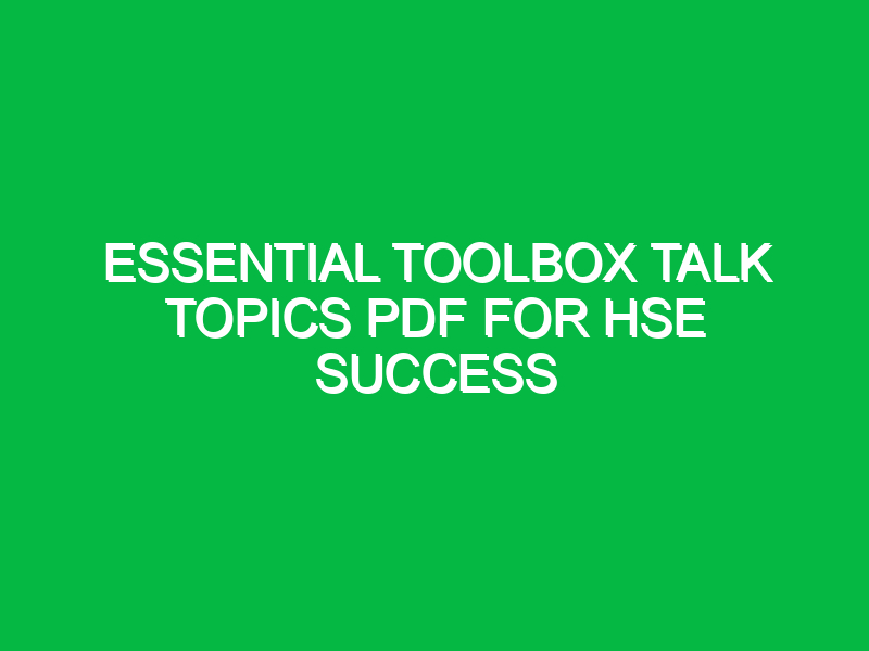 essential toolbox talk topics pdf for hse success 15275