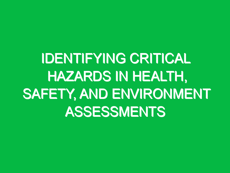 identifying critical hazards in health safety and environment assessments 15359