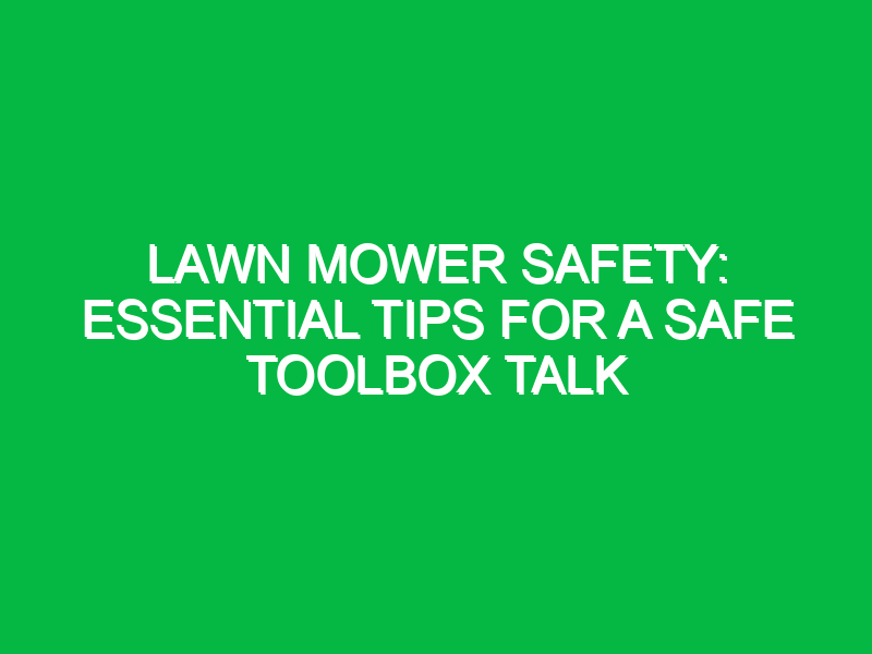 lawn mower safety essential tips for a safe toolbox talk 16747