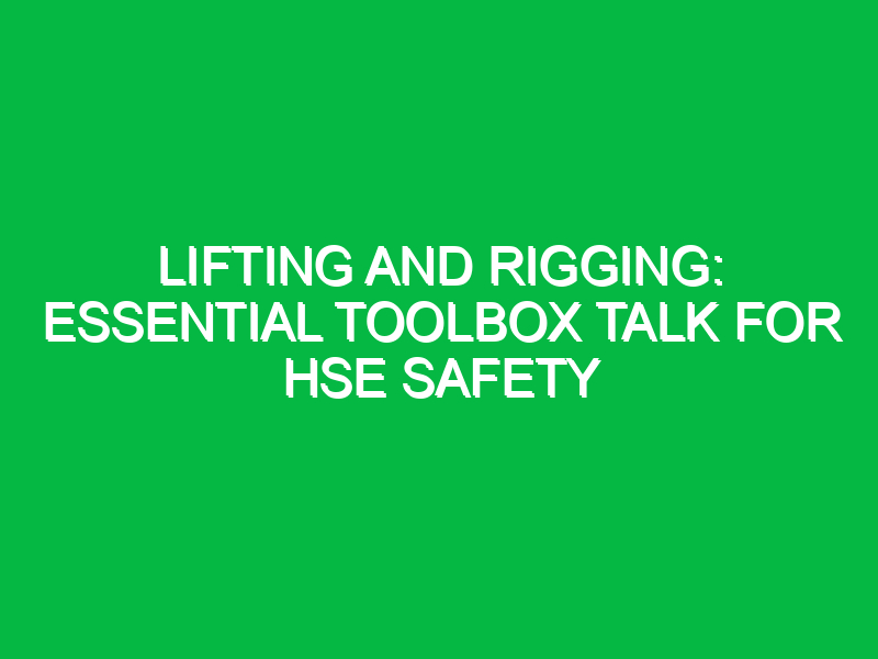 lifting and rigging essential toolbox talk for hse safety 15732