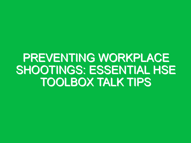 preventing workplace shootings essential hse toolbox talk tips 15618