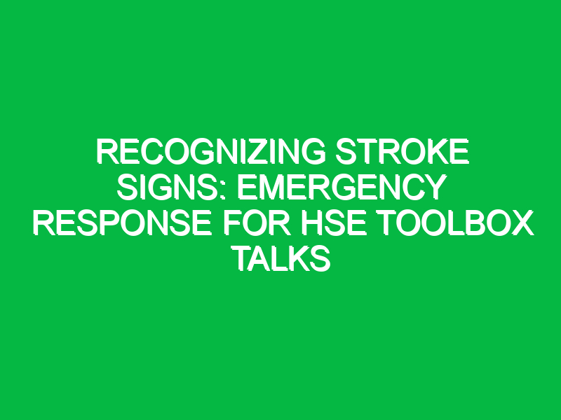 recognizing stroke signs emergency response for hse toolbox talks 15371