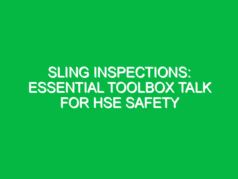 sling inspections essential toolbox talk for hse safety 15293