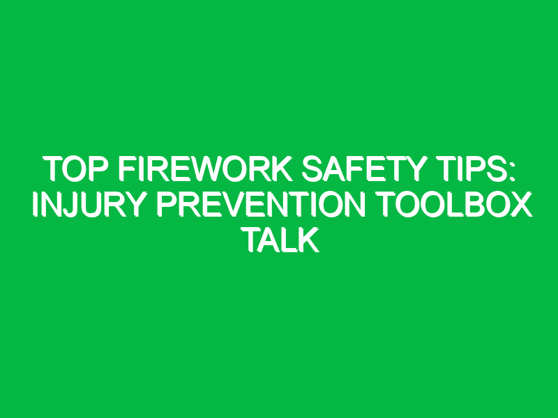 top firework safety tips injury prevention toolbox talk 16380