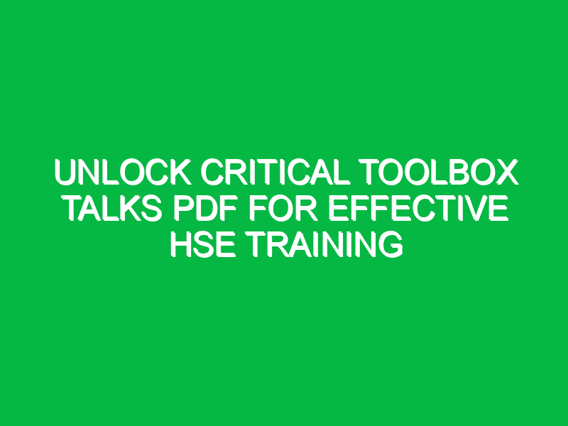 unlock critical toolbox talks pdf for effective hse training 15283