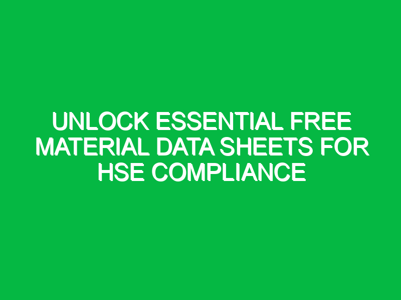 unlock essential free material data sheets for hse compliance 16974