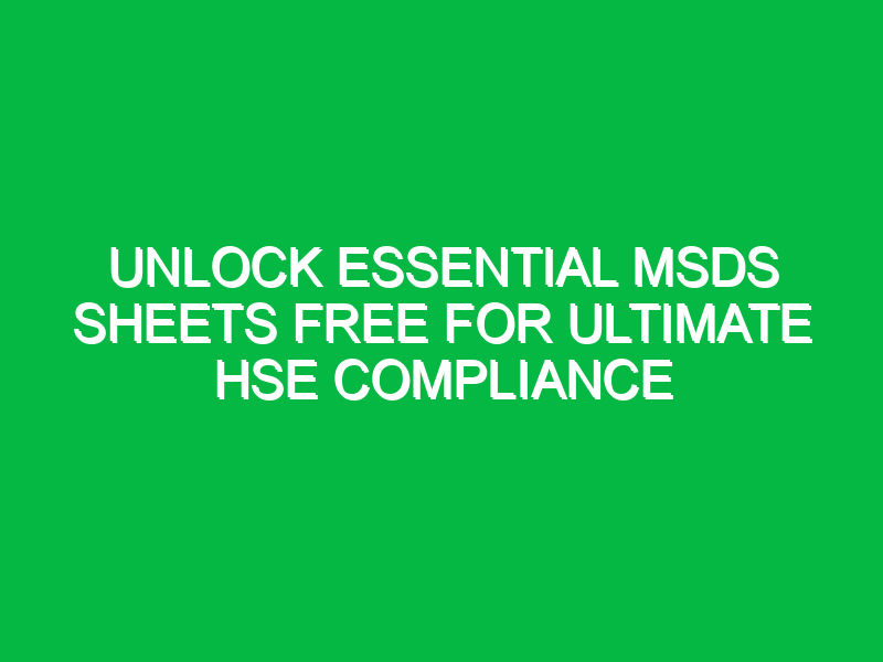 unlock essential msds sheets free for ultimate hse compliance 15866