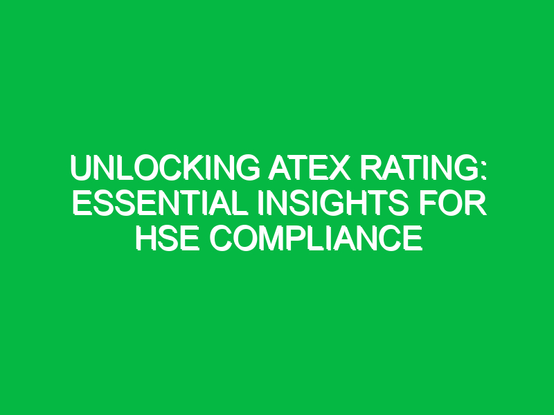 unlocking atex rating essential insights for hse compliance 15497