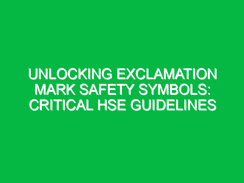 unlocking exclamation mark safety symbols critical hse guidelines 16688