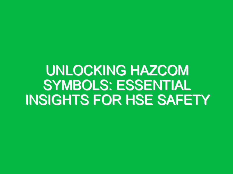 unlocking hazcom symbols essential insights for hse safety 15691