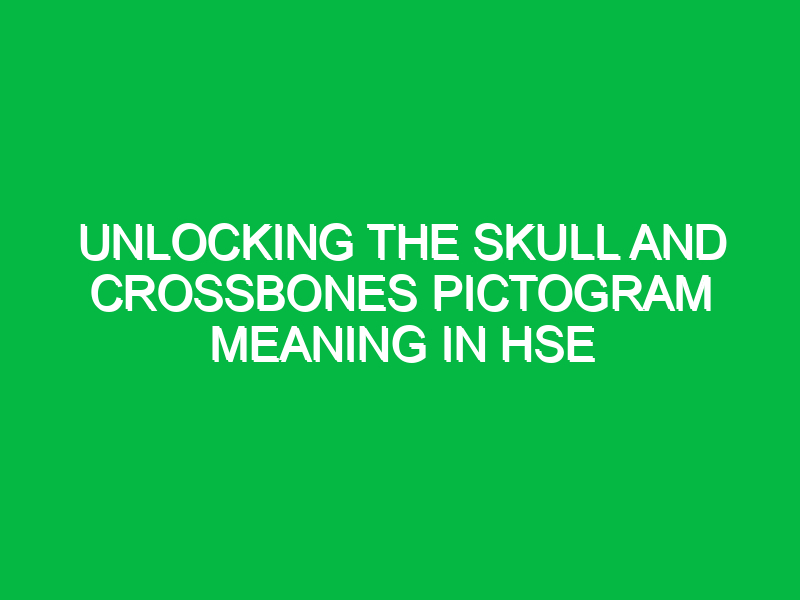 unlocking the skull and crossbones pictogram meaning in hse 16153