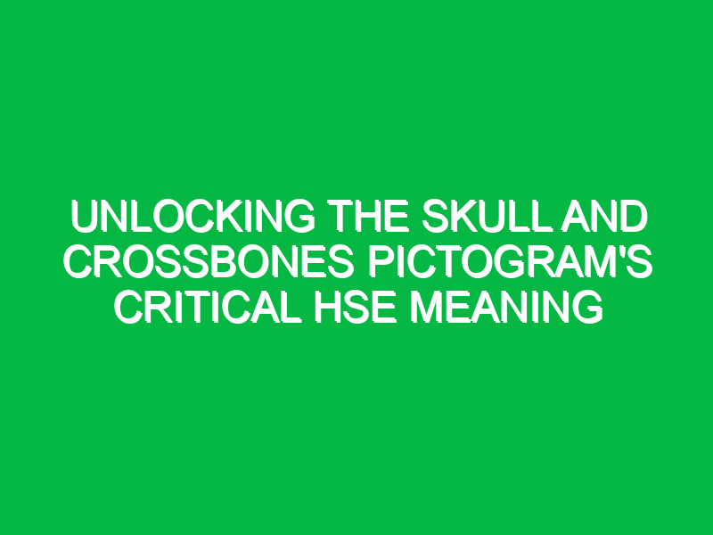 unlocking the skull and crossbones pictograms critical hse meaning 15346