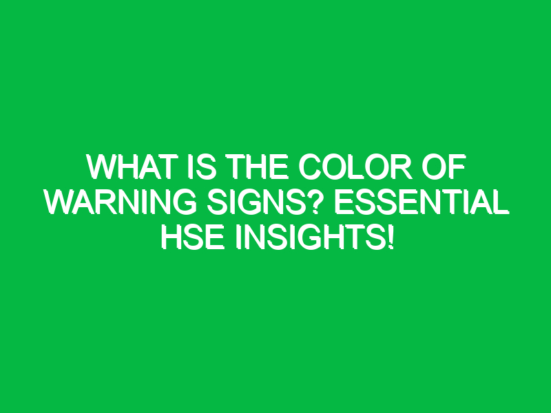 what is the color of warning signs essential hse insights 15376