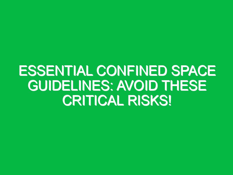 essential confined space guidelines avoid these critical risks 17458