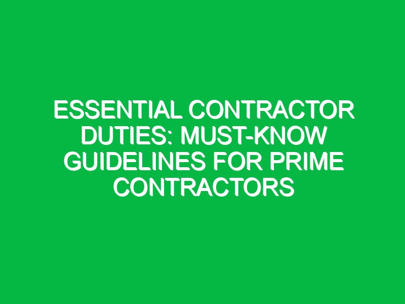 essential contractor duties must know guidelines for prime contractors 17478