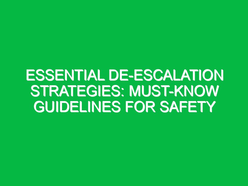 essential de escalation strategies must know guidelines for safety 17512