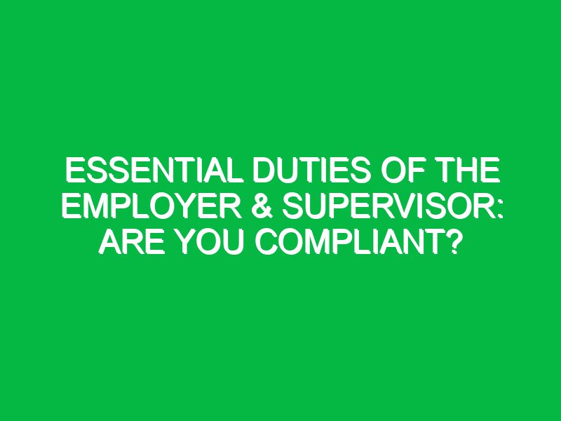 essential duties of the employer supervisor are you compliant 17585