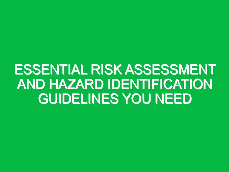 essential risk assessment and hazard identification guidelines you need 17763