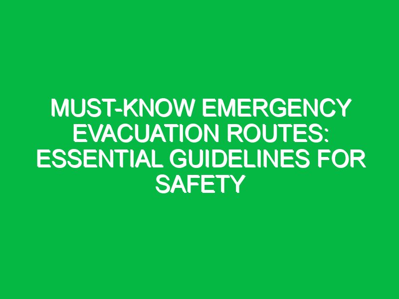 must know emergency evacuation routes essential guidelines for safety 17665