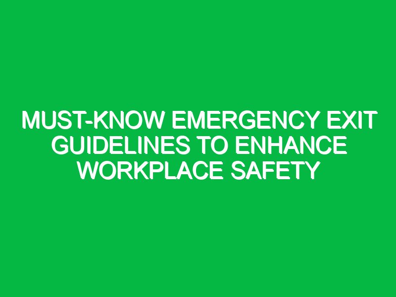 must know emergency exit guidelines to enhance workplace safety 17669